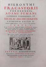 Hieronymi Fracastorii Veronensis, Adami Fumani Canonici Veronensis, Et Nicolai Archii Comitis Carminum (...)