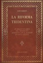 La Riforma Tridentina. In Diocesi Di Adria Nel Secolo Xvi Descritta Con Il Sussidio Di Fonti Inedite