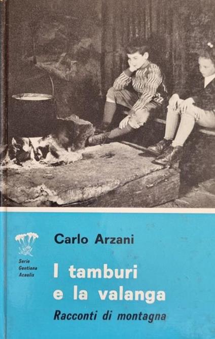 I Tamburi E La Valanga. Racconti Di Montagna - Carlo Arzani - copertina