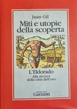 Miti E Utopie Della Scoperta. L'Eldorado. Alla Ricerca Della Citta' Dell'Oro