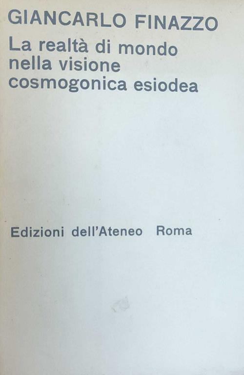 La Realtà Di Mondo Nella Visione Cosmogonica Esiodea - Giancarlo Finazzo - copertina