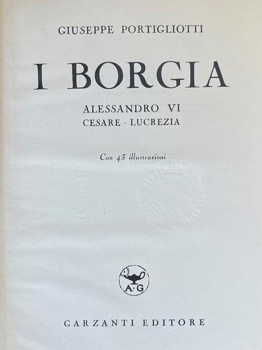 I Borgia - Alesandro Vi Cesare - Lucrezia - Giuseppe Portigliotti - copertina