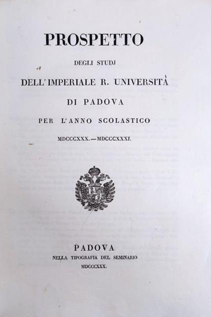 Prospetto Degli Studi Dell'Imperiale R. Universita' Di Padova Per L'Anno Scolastico Mdcccxxx - Mdcccxxxi - copertina