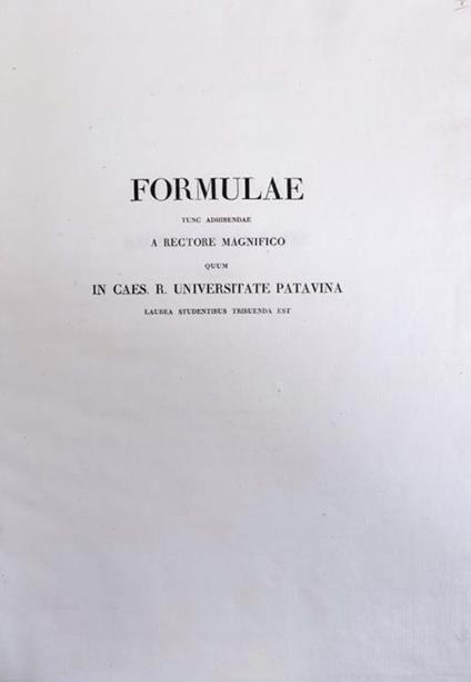 Formulae Tunc Adhibendae A Rectore Magnifico Quum In Caes. R. Universitate Patavina. Laurea Tribuenda Est - copertina