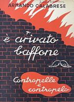 E' Arrivato Baffone Contropelle E Contropelo