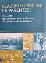 La Parentesi. 1914 - 1924. Dall'Entrata In Guerra Alla Presa Del Potere: Le Vie Del Fascismo. Un Esame Di Bibliografia Comparata
