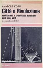 Citta' E Rivoluzione. Architettura E Urbanistica Sovietiche Degli Anni Venti