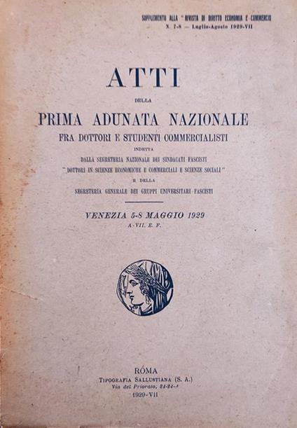 Atti Della Prima Adunata Nazionale Fra Dottori E Studenti Commercialisti Indetta Dalla Segreteria Nazionale Dei Sindacati Fascisti "Dottori In Scienze Economiche E Commerciali E Scienze Sociali" E Della Segreteria Generale Dei Gruppi Universitari Fas - copertina