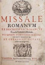 Missale Romanum Ex Decreto Sacrosancti Concilii Tridentini Restitutum, Pii Quinti Pontificis Maximi Iussu Editum, Et Clementis Octavi Auctoritate Recognitum