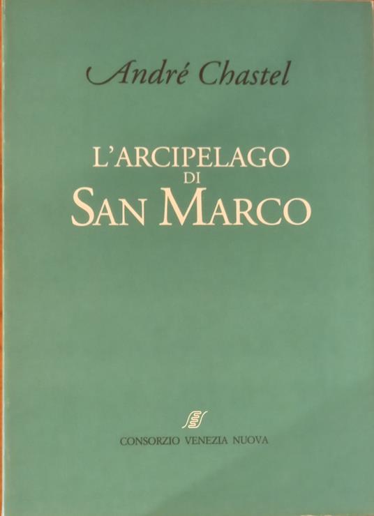 L' Arcipelago Di San Marco - André Chastel - copertina