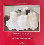 Pieghe Di Luce (Folds Of Light). Gli Acquarelli Di Primo Pegoraro