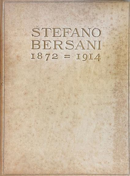 Stefano Bersani. 1872 - 1914 - copertina