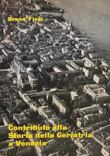 Contributo Alla Storia Della Geriatria A Venezia - Bruno Finzi - copertina