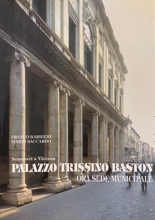 Scamozzi A Vicenza. Palazzo Trissino Baston. Ora Sede Municipale - copertina