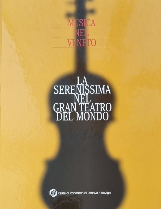 Musica Nel Veneto. La Serenissima Nel Gran Teatro Del Mondo - copertina