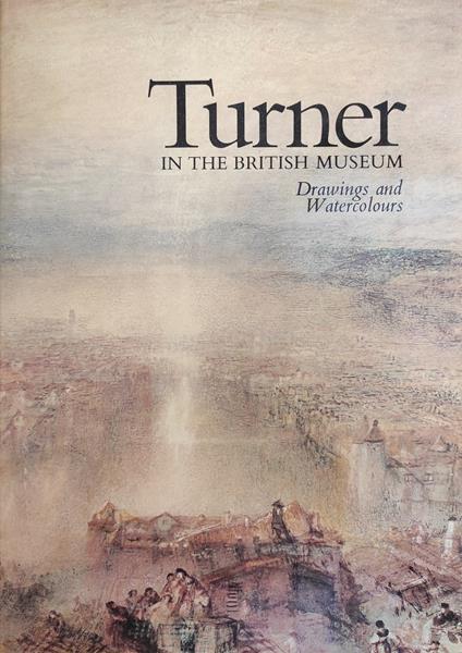 Turner. In The British Museum. Drawing And Watercolours - Andrew Wilson - copertina