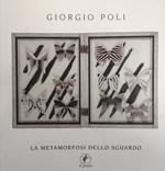 Giorgio Poli. La Metamorfosi Dello Sguardo