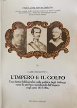L' Impero E Il Golfo. Una Ricerca Bibliografica Sulla Politica Degli Asburgo Verso Le Province Meridionali Dell'Impero Negli Anni 1815-1866