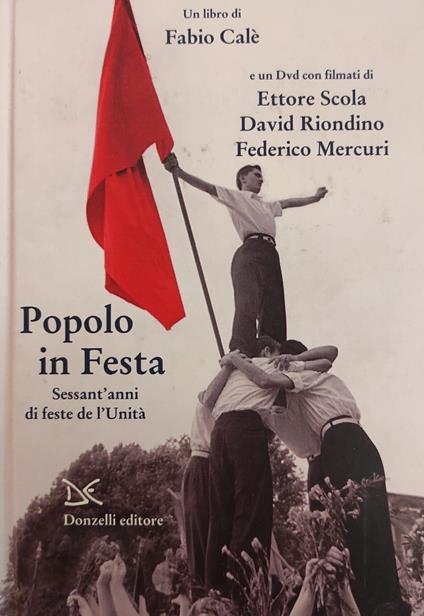 Popolo In Festa. Sessant'Anni Di Feste De L'Unita' - Fabio Civale - copertina