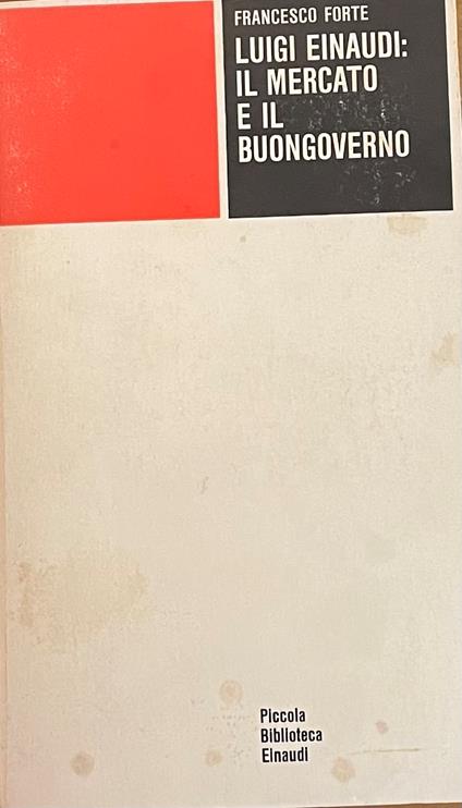 Luigi Einaudi: Il Mercato E Il Buongoverno - Francesco Forte - copertina