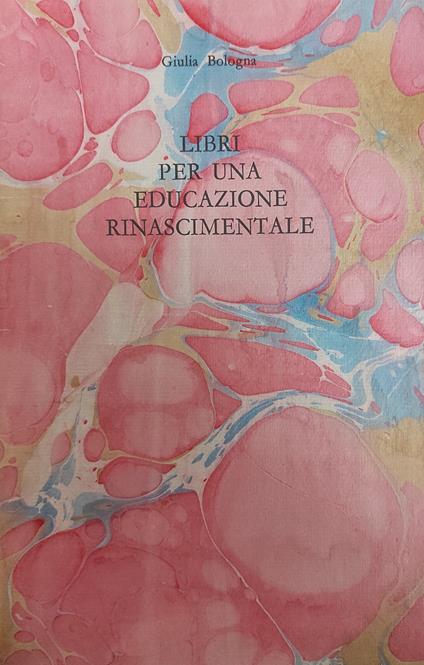Libri. Per Una Educazione Rinascimentale. Grammatica Del Donato. Liber Iesus - Giulia Bologna - copertina
