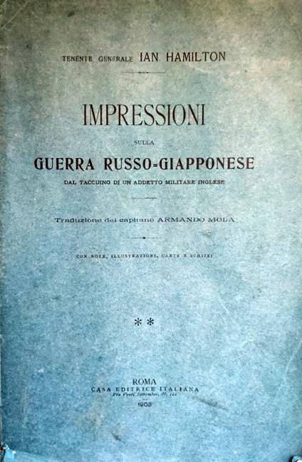 Impressioni Sulla Guerra Russo - Giapponese. Dal Taccuino Di Un Addetto Militare Inglese - Ian Hamilton - copertina