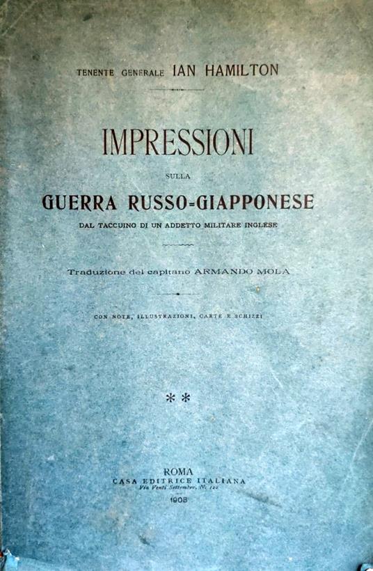 Impressioni Sulla Guerra Russo - Giapponese. Dal Taccuino Di Un Addetto Militare Inglese - Ian Hamilton - copertina