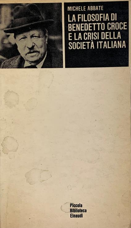 La Filosofia Di Benedetto Croce E La Crisi Della Società Italiana - Michele Abbate - copertina
