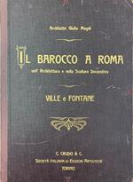 Il Barocco A Roma Nell'Architettura E Nella Scultura Decorativa. Ville E Fontane