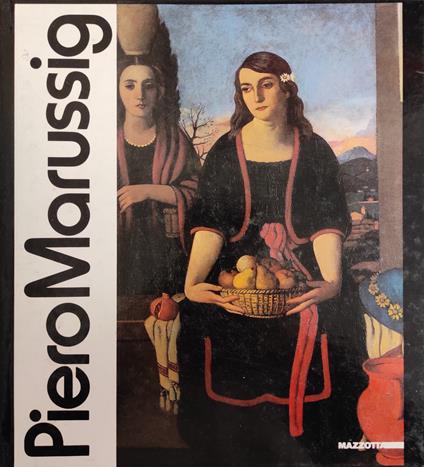 Piero Marussig. Dalla Provincia Mitteleuropea Al Novecento Italiano - Giorgio Mascherpa - copertina