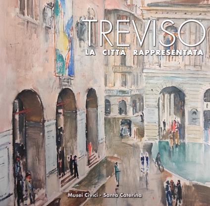 Treviso. La Città Rappresentata - copertina