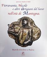 Fioravante, Nicolò E Altri Artigiani Del Lusso Nell'Età Di Mantegna. Ricerche D'Archivio A Padova