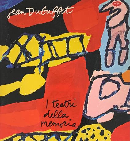 Jean Dubuffet. I Teatri Della Memoria. Opere Dal 1974 Al 1981 - Renato Barilli - copertina