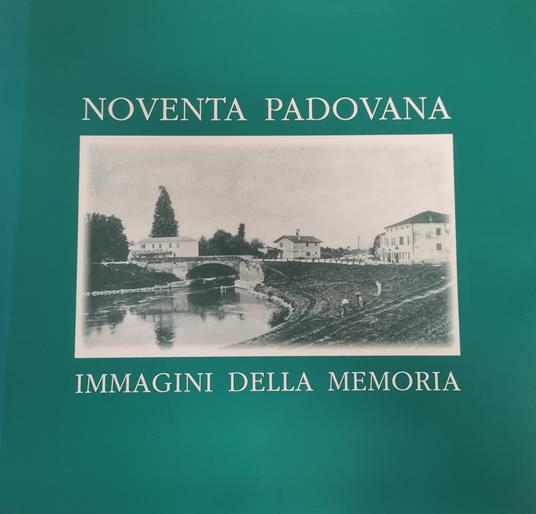 Noventa Padovana. Immagini Della Memoria - copertina