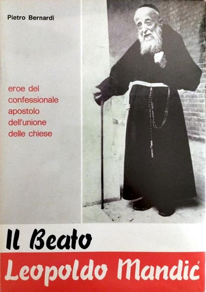 Il Beato Leopoldo Mandic - Pietro E. Bernardi - copertina