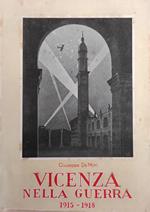 Vicenza Nella Guerra. 1915 - 1918
