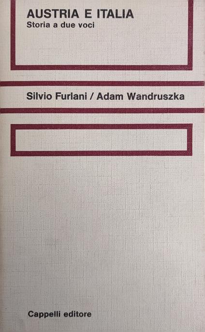 Austria E Italia. Storia A Due Voci - Silvio Furlani - copertina