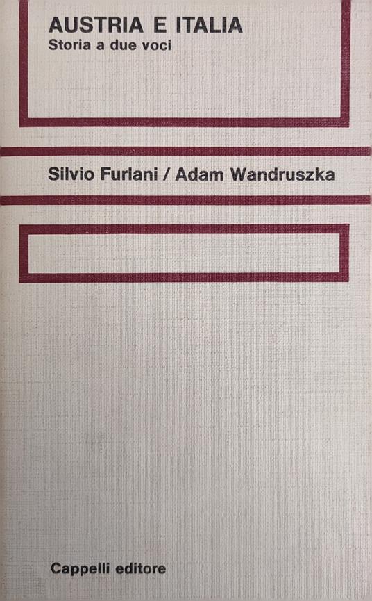 Austria E Italia. Storia A Due Voci - Silvio Furlani - copertina