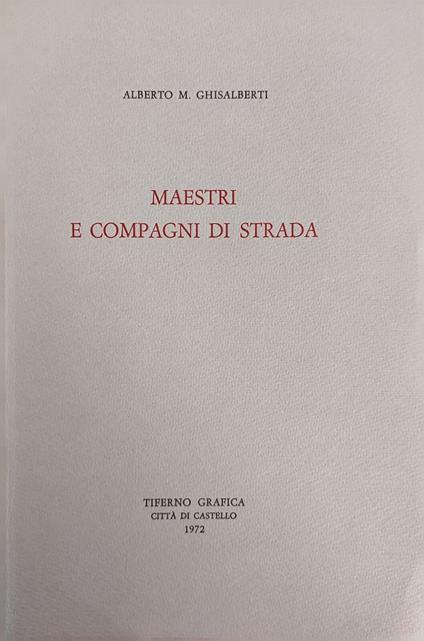 Maestri E Compagni Di Strada - Alberto M. Ghisalberti - copertina