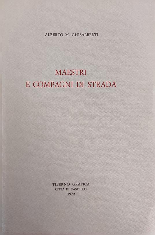 Maestri E Compagni Di Strada - Alberto M. Ghisalberti - copertina
