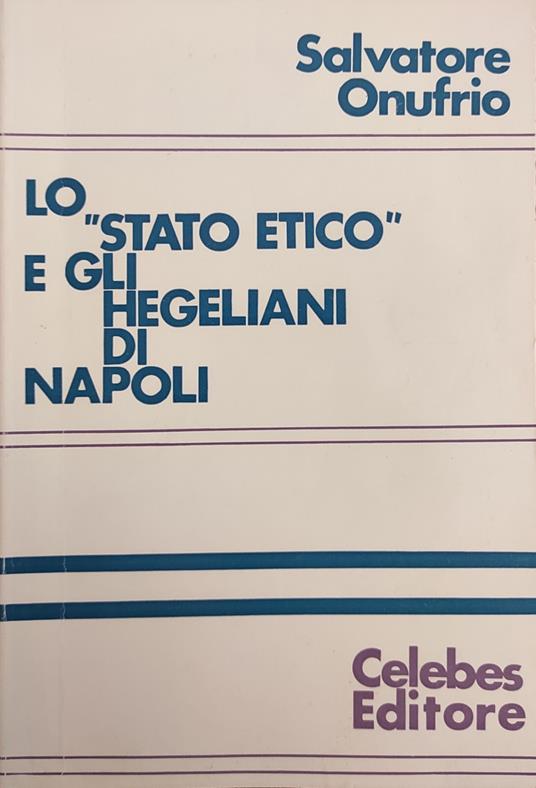 Lo "Stato Etico" E Gli Hegeliani Di Napoli - Salvatore Onufrio - copertina