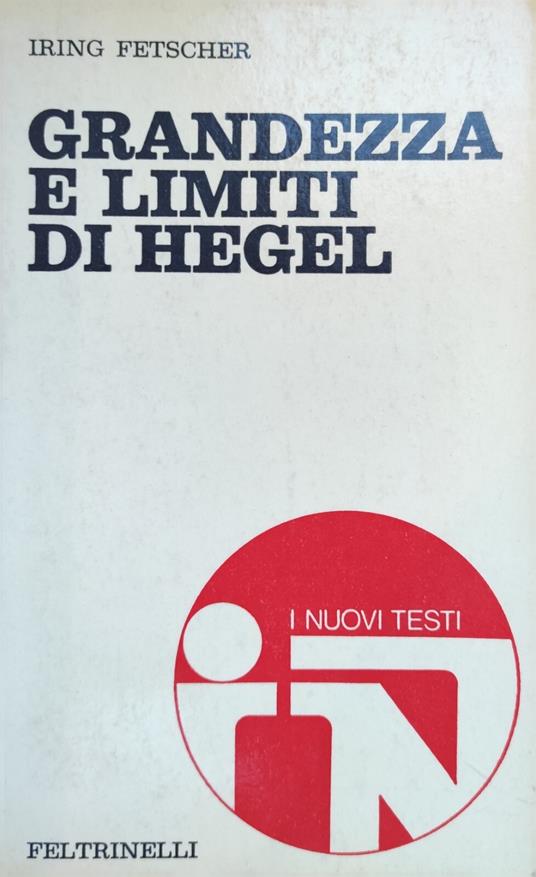 Grandezza E Limiti Di Hegel - Iring Fetscher - copertina