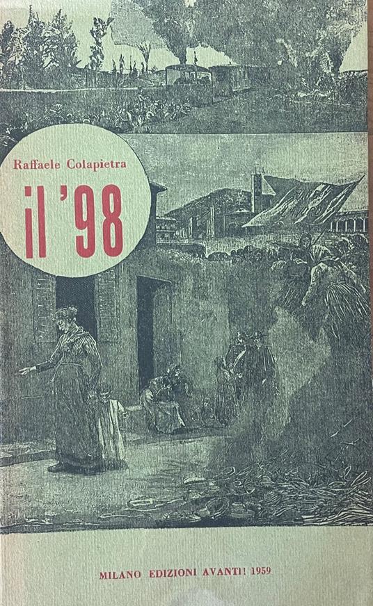 Il Novantotto. La Crisi Politica Di Fine Secolo (1896- 1900) - Raffaele Colapietra - copertina