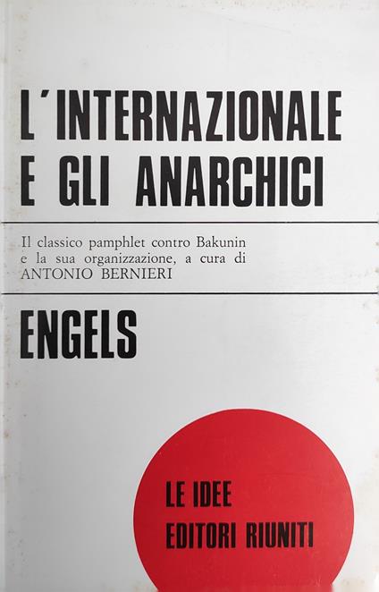 L' Internazionale E Gli Anarchici. L' Alleanza Della Democrazia Socialista. L' Associazione Internazionale Dei Lavoratori - Friedrich Engels - copertina