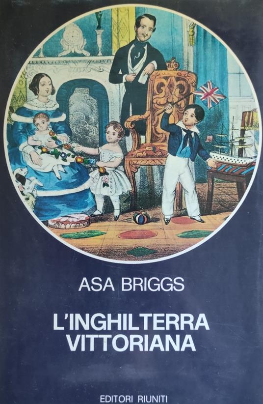 L' Inghilterra Vittoriana. I Personaggi E La Citta' - Asa Briggs - copertina