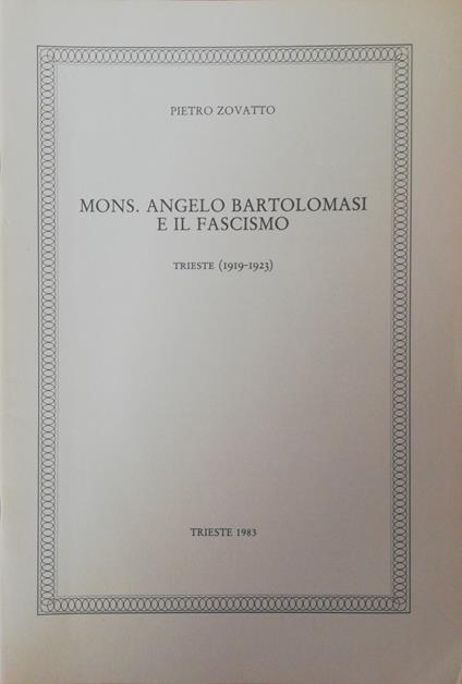 Mons. Angelo Bartolomasi E Il Fascismo - Pietro Zovatto - copertina