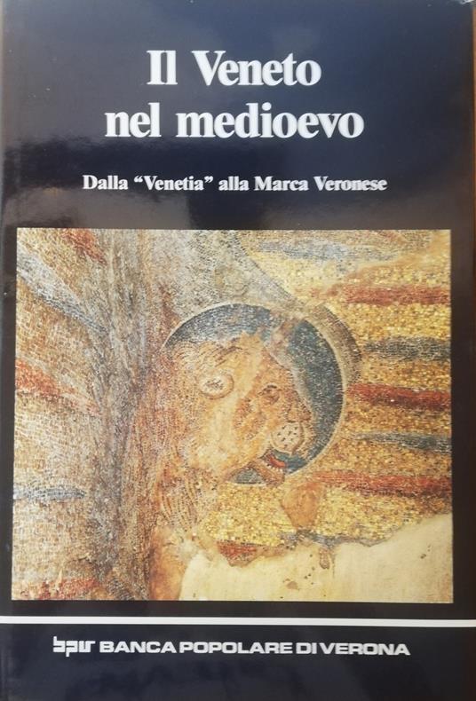 Il Veneto Nel Medioevo. Dalla "Venetia" Alla Marca Veronese - copertina