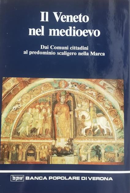 Il Veneto Nel Medioevo. Dai Comuni Cittadini Al Predominio Scaligero Nella Marca - copertina
