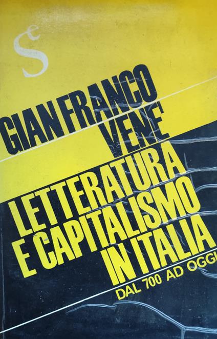 Letteratura E Capitalismo In Italia Dal '700 Ad Oggi - Gianfranco Venè - copertina