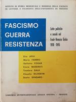 Fascismo- Guerra-Resistenza. Lotte Politiche E Sociali Del Friuli Venezia Giulia 1918-1945